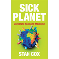 Sick Planet: Corporate Food and Medicine: Corporate Food and Medicine