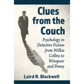Clues from the Couch: Psychology in Detective Fiction from Wilkie Collins to Winspear and Penny
