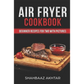 Air Fryer Cookbook Beginner Recipes for Two with Pictures