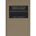 American Music Librarianship: A Biographical and Historical Survey