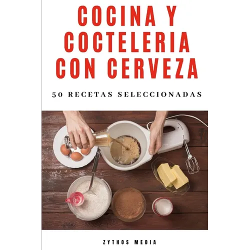 Cocina y Coctelería con Cerveza: 50 recetas seleccionadas