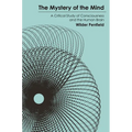 The Mystery of the Mind: A Critical Study of Consciousness and the Human Brain
