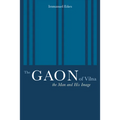 The Gaon of Vilna: The Man and His Image