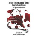 How to Get into Medical School: It's a Battle and Here's the Winning Strategy