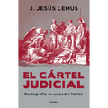 El Cártel Judicial: Radiografía de Un Poder Fallido / Judicial Cartel. X-Ray of a Failing Power
