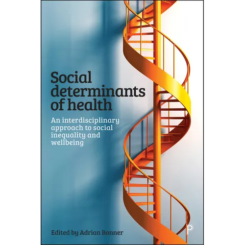 Social Determinants of Health: An Interdisciplinary Approach to Social Inequality and Wellbeing