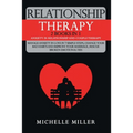 Relationship Therapy: 2 Books in 1: Anxiety in Relationship and Couple Therapy. Manage Anxiety in Love in 7 Simple Steps, Change Your Bad Ha