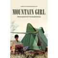 Mountain Girl: From Barefoot to the Boardroom