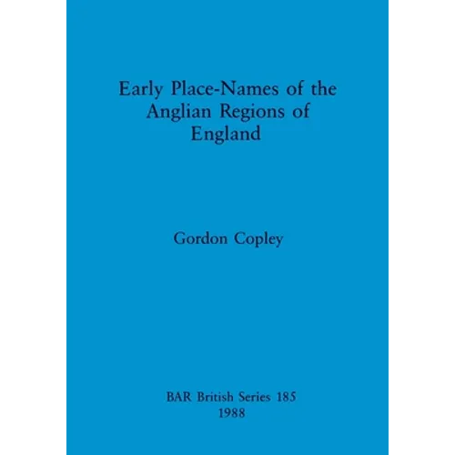 Early Place Names of the Anglian Regions of England