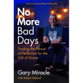 No More Bad Days: Trading the Pursuit of Perfection for the Gift of Grace