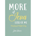 More of Jesus, Less of Me