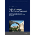 Political Systems of the Former Yugoslavia: Bosnia and Herzegovina, Croatia, Kosovo, Macedonia, Montenegro, Serbia, and Slovenia