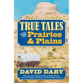 True Tales of the Prairies and Plains