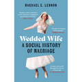 Wedded Wife: A Social History of Marriage