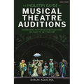 The Industry Guide to Musical Theatre Auditions: Interviews with West End Creatives on How to Get the Part