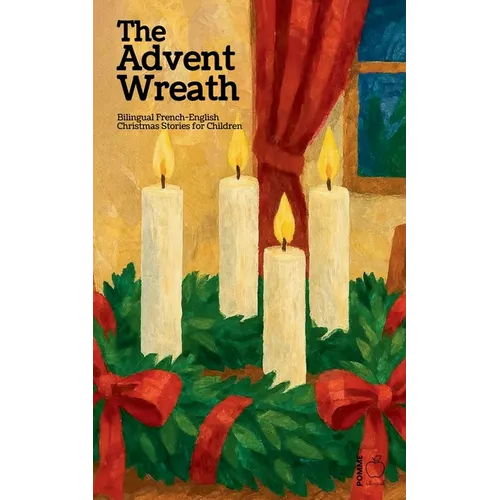 The Advent Wreath: Bilingual French-English Christmas Stories for Children