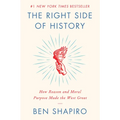 The Right Side of History: How Reason and Moral Purpose Made the West Great