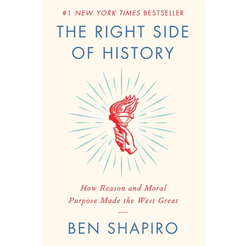 The Right Side of History: How Reason and Moral Purpose Made the West Great