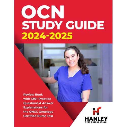 OCN Study Guide 2024-2025: Review Book With 330+ Practice Questions and Answer Explanations for the ONCC Oncology Certified Nurse Test