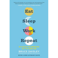 Eat Sleep Work Repeat: 30 Hacks for Bringing Joy to Your Job