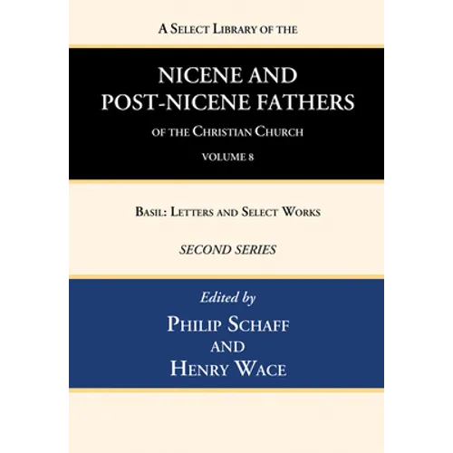 A Select Library of the Nicene and Post-Nicene Fathers of the Christian Church, Second Series, Volume 8