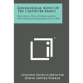 Genealogical Notes of the Carpenter Family: Including the Autobiography, and Personal Reminiscences (1907)