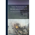 The Pioneers of Morgan County; Memoirs of Noah J. Major; v.5 no.5