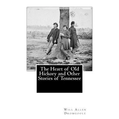 The Heart of Old Hickory and Other Stories of Tennessee