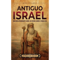 Antiguo Israel: Una guía apasionante sobre los reinos judíos e israelitas