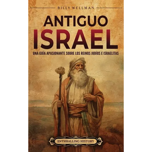 Antiguo Israel: Una guía apasionante sobre los reinos judíos e israelitas