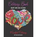 Coloring Book: Mindful Coloring for Teens and Adults (8x10): Ultimate Heart and Love Designs (50 Unique Pages): Mandala Artwork on Pa