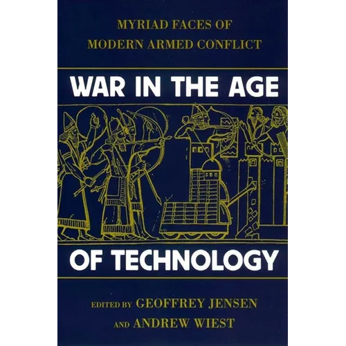 War in the Age of Technology: Myriad Faces of Modern Armed Conflict