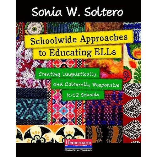 Schoolwide Approaches to Educating Ells: Creating Linguistically and Culturally Responsive K-12 Schools