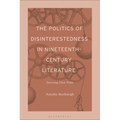 The Politics of Disinterestedness in Nineteenth-Century Literature: Browning, Eliot, Wilde