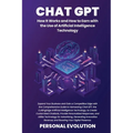 Chat GPT: Expand Your Business and Gain a Competitive Edge with the Comprehensive Guide to Harnessing Chat GPT, the Cutting-Edge Artificial Intelligen