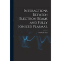 Interactions Between Electron Beams and Fully Ionized Plasmas.