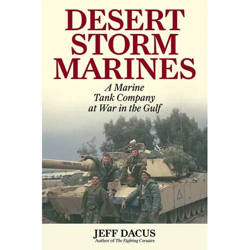 Desert Storm Marines: A Marine Tank Company at War in the Gulf
