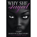Why She Stayed: Based on a True Story