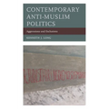 Contemporary Anti-Muslim Politics: Aggressions and Exclusions