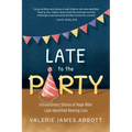 Late to the Party: Extraordinary Stories of Hope After Late-Identified Hearing Loss