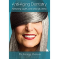 Anti-Aging Dentistry: Restoring Youth, One Smile at a Time