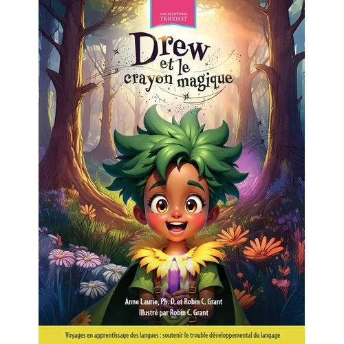 Drew et le crayon magique: Voyages en apprentissage des langues: soutenir le trouble développemental du langage