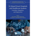 5G-Based Smart Hospitals and Healthcare Systems: Evaluation, Integration, and Deployment