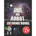 Space and robot coloring books for kids ages 4-8: The best coloring activity book about space and robots for kids