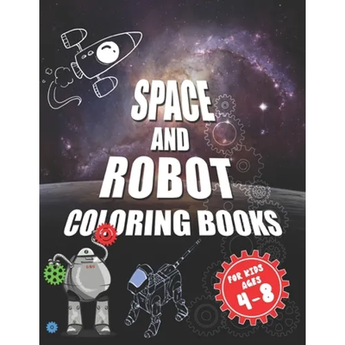 Space and robot coloring books for kids ages 4-8: The best coloring activity book about space and robots for kids