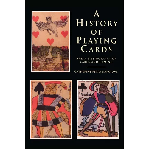 A History of Playing Cards and a Bibliography of Cards and Gaming