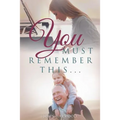 You Must Remember This...