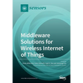 Middleware Solutions for Wireless Internet of Things
