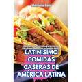 Latinísimo Comidas Caseras de América Latina
