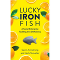 Lucky Iron Fish: A Social Enterprise Tackling Iron Deficiency
